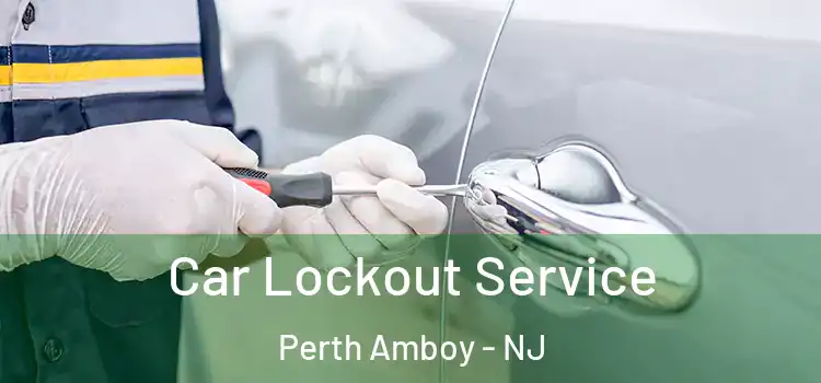  Car Lockout Service Perth Amboy - NJ