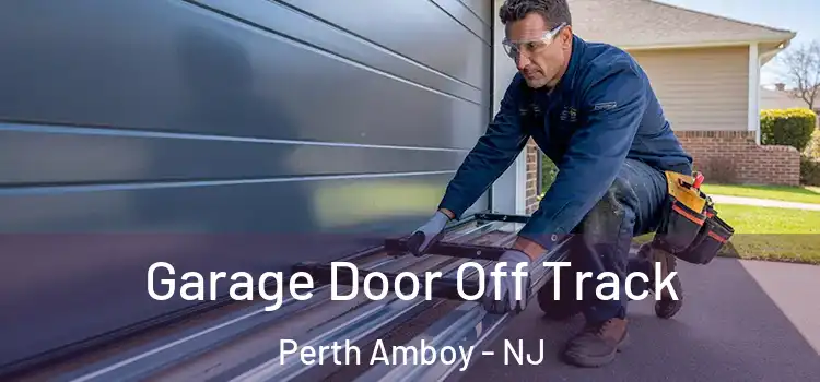  Garage Door Off Track Perth Amboy - NJ