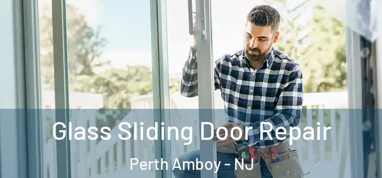 Glass Sliding Door Repair Perth Amboy - NJ