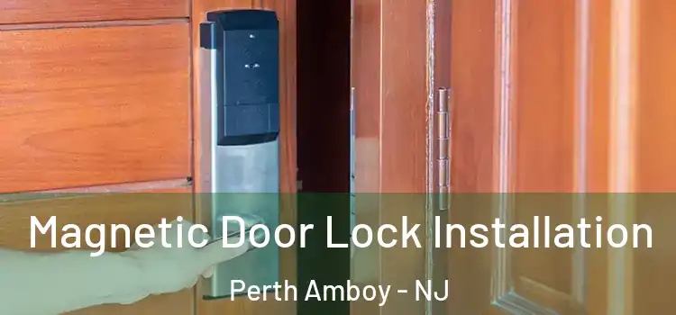  Magnetic Door Lock Installation Perth Amboy - NJ