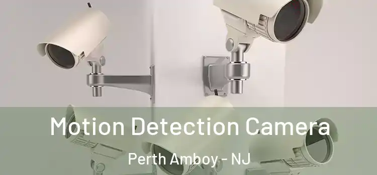  Motion Detection Camera Perth Amboy - NJ