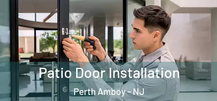  Patio Door Installation Perth Amboy - NJ