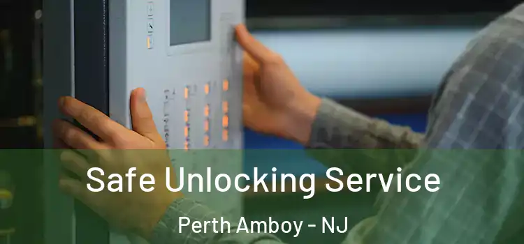  Safe Unlocking Service Perth Amboy - NJ