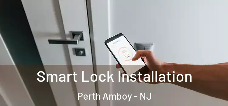  Smart Lock Installation Perth Amboy - NJ